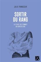 Couverture du livre « Sortir du rang : la place des femmes en agriculture » de Julie Francoeur aux éditions Remue Menage