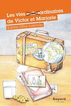 Couverture du livre « Les vies extraordinaires de Victor et Marjorie » de Karine Desy-Lalonde aux éditions Epagine