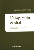 Couverture du livre « L'empire du capital » de Ellen Meiksins Wood aux éditions Lux Éditeur