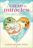 Couverture du livre « Au coeur des miracles ; mon retour à la vie après une expérience de mort imminente » de Karen Henson Jones aux éditions Ada