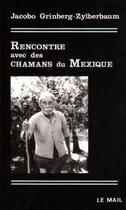 Couverture du livre « Rencontre avec des chamans du Mexique » de Jacobo Grinberg-Zylberbaum aux éditions Rocher
