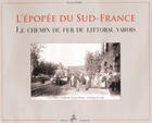 Couverture du livre « L'épopée du sud France ; le chemin de fer du littoral varois » de Borel Vincent aux éditions Campanile