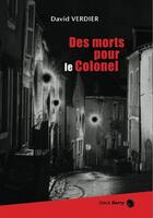 Couverture du livre « Des morts pour le colonel » de David Verdier aux éditions La Bouinotte