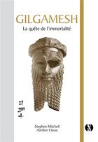 Couverture du livre « Gilgamesh ; la quête de l'immortalité » de Stephen Mitchell aux éditions Synchronique