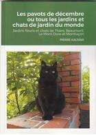 Couverture du livre « Les pavots de décembre ou tous les jardins et chats de jardin du monde : Jardins fleuris et chats de Thiers, Beaumont, Le Mont-Dore et Montluçon » de Pierre Kalmar aux éditions Lulu