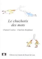 Couverture du livre « Le chuchotis des mots » de Chantal Couliou et Charlotte Berghman aux éditions Les Carnets Du Dessert De Lune