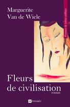 Couverture du livre « Fleurs de civilisation » de Marguerite Van De Wi aux éditions Nevrosee