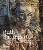 Couverture du livre « Ruth Baumgarte : catalogue raisonné vol. 1-3 » de Wiebke Steinmetz aux éditions Hirmer