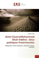 Couverture du livre « Aime cesaire/mohammed khair-eddine : deux poetiques fraternisantes » de Sar E Vojt Ch aux éditions Editions Universitaires Europeennes