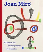 Couverture du livre « Joan Miró : l'essence des choses passées et présentes » de Victoria Noel-Johnson aux éditions Snoeck Gent