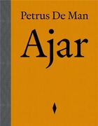 Couverture du livre « Ajar » de Petrus De Man aux éditions Mer B&l
