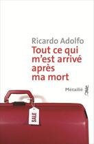 Couverture du livre « Tout ce qui m'est arrivé après ma mort » de Ricardo Adolfo aux éditions Metailie