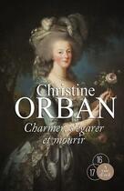 Couverture du livre « Charmer, s'égarer et mourir » de Christine Orban aux éditions A Vue D'oeil