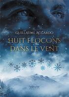 Couverture du livre « Huit flocons dans le vent » de Guillaume Accardo aux éditions Verone