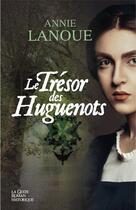 Couverture du livre « Le trésor des huguenots » de Annie Lanoue aux éditions Geste
