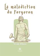 Couverture du livre « La malédiction du forgeron » de Yvan Mura aux éditions Le Lys Bleu