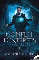 Couverture du livre « Edwin Jones t.1 ! conflit d'intérêts » de Aurore Kopec aux éditions Mxm Bookmark