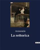 Couverture du livre « La rettorica » de Aristotele aux éditions Culturea