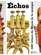 Couverture du livre « Échos ; les 100 trésors du Musée de la musique » de  aux éditions Philharmonie De Paris