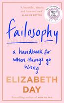 Couverture du livre « FAILOSOPHY - A HANDBOOK FOR WHEN THINGS GO WRONG » de Elizabeth Day aux éditions Fourth Estate