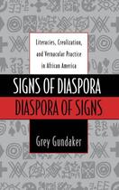 Couverture du livre « Signs of Diaspora / Diaspora of Signs: Literacies, Creolization, and V » de Gundaker Grey aux éditions Oxford University Press Usa