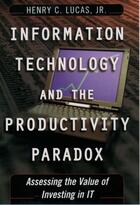 Couverture du livre « Information Technology and the Productivity Paradox: Assessing the Val » de Lucas Henry C aux éditions Oxford University Press Usa