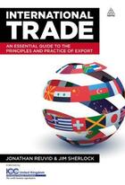 Couverture du livre « INTERNATIONAL TRADE - AN ESSENTIAL GUIDE TO THE PRINCIPLES AND PRACTICE OF EXPORT » de Reuvid, Jonathan Sherlock, Jim aux éditions Kogan Page