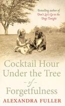 Couverture du livre « Cocktail Hour Under the Tree of Forgetfulness » de Alexandra Fuller aux éditions Simon And Schuster Uk