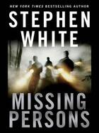 Couverture du livre « Missing Persons » de Stephen White aux éditions Little Brown Book Group Digital