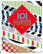 Couverture du livre « 101 illusions d'optique » de Sam Taplin et Matt Durber et Yasmin Faulkner aux éditions Usborne