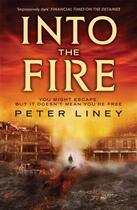 Couverture du livre « Into the Fire » de Liney Peter aux éditions Quercus Publishing Digital