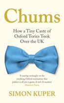 Couverture du livre « CHUMS - HOW A TINY GROUP OF OXFORD TORIES TOOK OVER BRITAIN » de Simon Kuper aux éditions Profile Books