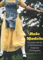 Couverture du livre « Role models ; feminine identity in contemporary american photography » de Fisher Sterling S aux éditions Scala Gb