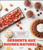 Couverture du livre « Desserts aux sucres naturels » de Noemie Strouk aux éditions Hachette Pratique