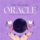 Couverture du livre « Créer son propre oracle : un outil magique pour prédire, être guidé et être aidé » de Marc Neu aux éditions Le Lotus Et L'elephant