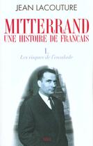 Couverture du livre « François Mitterrand, une histoire de français Tome 1 ; les risques de l'escalade » de Jean Lacouture aux éditions Seuil