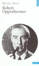Couverture du livre « Robert Oppenheimer » de Michel Rival aux éditions Points