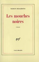 Couverture du livre « Les mouches noires roman » de Marion Desjardins aux éditions Gallimard
