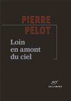 Couverture du livre « Loin en amont du ciel » de Pierre Pelot aux éditions Gallimard