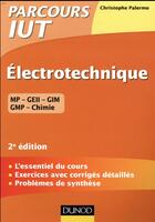 Couverture du livre « Électrotechnique IUT ; l'essentiel du cours, exercices avec corrigés détaillés (2e édition) » de Christophe Palermo aux éditions Dunod