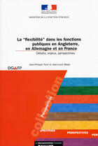 Couverture du livre « La flexibilité dans les fonctions publiques en Angleterre, en Allemagne et en France » de Ministere De La Fonction Publique aux éditions Documentation Francaise