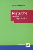 Couverture du livre « Nietzsche - la volonte de puissance » de Pierre Montebello aux éditions Puf