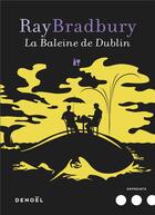 Couverture du livre « La baleine de Dublin » de Ray Bradbury aux éditions Denoel