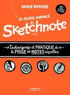 Couverture du livre « Le guide avancé du sketchnote ; techniques et pratique de la prise de notes visuelles » de Mike Rohde aux éditions Eyrolles