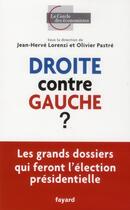 Couverture du livre « Droite contre gauche ? » de Jean-Herve Lorenzi et Olivier Pastre aux éditions Fayard