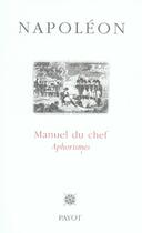 Couverture du livre « Manuel du chef ; aphorismes » de Napoléon Ier aux éditions Payot