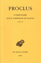 Couverture du livre « Commentaire sur le parménide de Platon ; t.7 : livre VII » de Proclus aux éditions Belles Lettres