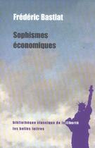 Couverture du livre « Sophismes économiques » de Frederic Bastiat aux éditions Belles Lettres