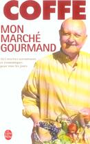 Couverture du livre « Mon marche gourmand » de Coffe-J.P aux éditions Le Livre De Poche