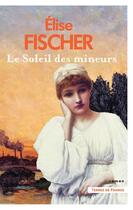 Couverture du livre « Le soleil des mineurs » de Elise Fischer aux éditions Presses De La Cite